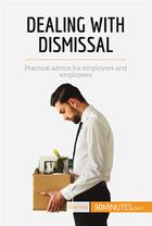 Couverture du livre « Dealing with dismissal : practical advice for employers and employees » de  aux éditions 50minutes.com