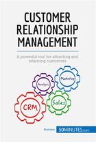 Couverture du livre « Customer relationship management : a powerful tool for attracting and retaining customers » de  aux éditions 50minutes.com