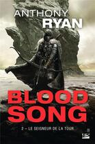 Couverture du livre « Blood song Tome 2 : le seigneur de la tour » de Anthony Ryan aux éditions Bragelonne