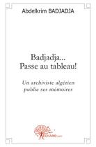 Couverture du livre « Badjadja... passe au tableau ! » de Abdelkrim Badjadja aux éditions Edilivre