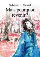 Couverture du livre « Mais pourquoi revenir ? » de Sylviane L. Messal aux éditions Persee