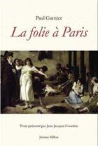 Couverture du livre « La folie à Paris » de Paul Garnier aux éditions Millon