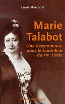 Couverture du livre « Marie talabot, une aveyronnaise dans le tourbillon du XIX siècle » de Louis Mercadie aux éditions Rouergue