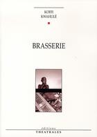 Couverture du livre « Brasserie » de Kwahule K aux éditions Theatrales