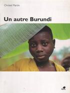 Couverture du livre « Un autre burundi » de Christel Martin aux éditions Sepia