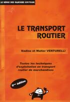 Couverture du livre « Le transport routier (5e édition) » de Walter Venturelli et Nadine Venturelli aux éditions Genie Des Glaciers