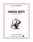 Couverture du livre « Colonel Betty » de Christian Rossignol aux éditions Art Et Comedie