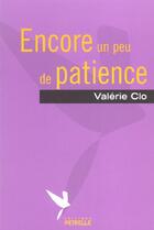 Couverture du livre « Encore un peu de patience » de Valerie Clo aux éditions Petrelle