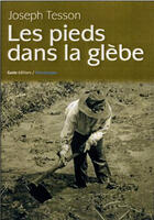 Couverture du livre « Les pieds dans la glèbe » de Joseph Tesson aux éditions Geste