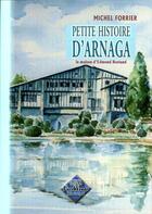 Couverture du livre « Petite histoire d'Arnaga ; la maison d'Edmond Rostand » de Michel Forrier aux éditions Editions Des Regionalismes