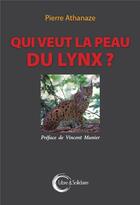 Couverture du livre « Qui veut la peau du lynx ? » de Pierre Athanaze aux éditions Libre & Solidaire