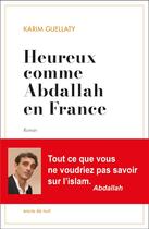 Couverture du livre « Heureux comme Abdallah en France » de Karim Guellaty aux éditions Encre De Nuit