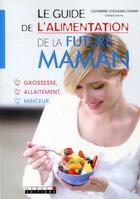 Couverture du livre « Le guide de l'alimentation de la future maman » de Catherine Chegrani-Conan aux éditions Leduc