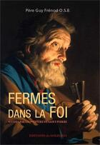 Couverture du livre « Fermes dans la foi - guides par la premiere epitre de saint pierre » de Guy Frenod aux éditions Solesmes