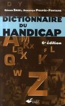 Couverture du livre « Dictionnaire du handicap (6e édition) » de Gerard Zribi et Dominique Poupee-Fontaine aux éditions Ehesp