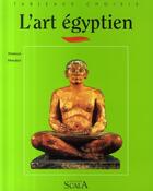 Couverture du livre « L'art egyptien » de Maruejol F aux éditions Scala