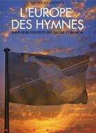 Couverture du livre « Europe des hymnes (l') - contexte historique et musical » de Maugendre Xavier aux éditions Mardaga Pierre