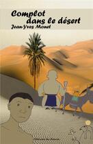 Couverture du livre « Complot dans le désert » de Jean-Yves Monet aux éditions Editions Du Chemin
