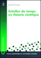 Couverture du livre « Echelles de temps en theorie cinetique » de Piasecki Jaroslaw aux éditions Ppur