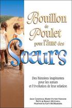 Couverture du livre « Bouillon de poulet pour l'âme des soeurs ; des histoires inspirantes pour les soeurs et l'évolution de leur relation » de  aux éditions Beliveau