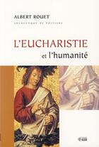 Couverture du livre « L'eucharistie et l'humanité » de Albert Rouet aux éditions Mediaspaul