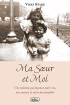 Couverture du livre « Ma soeur et moi ; une relation qui façonne notre vie, nos amours et notre personnalité » de Vikki Stark aux éditions Roseau