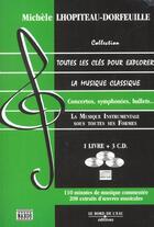 Couverture du livre « Toutes les cles pour explorer la musique classique t. 3 - concertos,symphonies,ballets » de Lhopiteau-Dorfeuille aux éditions Bord De L'eau