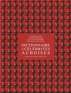 Couverture du livre « Dictionnaire des célébrités auboises » de Collectif Ouvrage aux éditions La Maison Du Boulanger