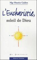 Couverture du livre « L'eucharistie, soleil de Dieu » de Maurice Gaidon aux éditions Emmanuel