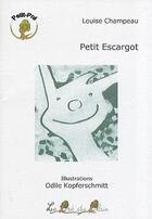 Couverture du livre « Petit escargot » de Louise Champeau et Odile Kopferschmitt aux éditions Le Pre Du Plain