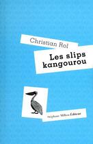 Couverture du livre « Les slips kangourou » de Christian Rol aux éditions Stephane Million