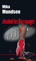 Couverture du livre « Jézabel les bas rouges » de Mika Mundsen aux éditions Pavillon Noir
