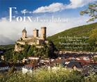 Couverture du livre « Foix et son château » de Alain Baschenis et Patrice Teisseire-Dufour et Melanie Saves aux éditions Le Pas D'oiseau