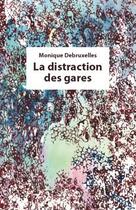 Couverture du livre « La distraction des gares » de Monique Debruxelles aux éditions Rue Des Promenades