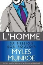 Couverture du livre « L'homme, sa mission, son pouvoir » de Myles Munroe aux éditions Vida
