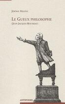 Couverture du livre « Le gueux philosophe (Jean-Jacques Rousseau) » de Jerome Meizoz aux éditions Antipodes Suisse