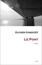 Couverture du livre « Le pont » de Olivier Ginestet aux éditions Editions Amok