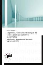 Couverture du livre « Segmentation automatique de textes arabes en unités minimales » de Mariem Halouani aux éditions Presses Academiques Francophones