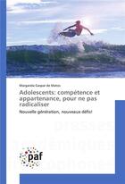 Couverture du livre « Adolescents: competence et appartenance, pour ne pas radicaliser » de Matos Margarida aux éditions Presses Academiques Francophones