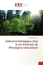 Couverture du livre « Tolerance biologique chez le rat d'extraits de Piliostigma reticulatum » de Yao Kouadio aux éditions Editions Universitaires Europeennes