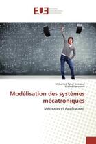 Couverture du livre « Modelisation des systemes mecatroniques - methodes et applications » de Nasraoui Mohamed aux éditions Editions Universitaires Europeennes