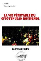 Couverture du livre « La vie véritable du citoyen Jean Rossignol » de Victor Barrucand aux éditions Ink Book