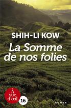 Couverture du livre « La somme de nos folies » de Shih-Li Kow aux éditions A Vue D'oeil