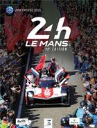 Couverture du livre « 24 heures du Mans 2022 : le livre officiel » de Jean-Marc Teissedre et Thibaut Villemant aux éditions Sophia Editions