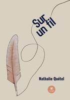 Couverture du livre « Sur un fil » de Nathalie Quetel aux éditions Le Lys Bleu