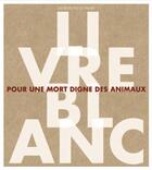 Couverture du livre « Livre blanc pour une mort digne des animaux » de Jocelyne Porcher aux éditions Editions Du Palais