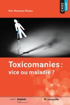 Couverture du livre « Toxicomanies : vice ou maladie ? » de Pier Vincenzo Piazza aux éditions Le Muscadier