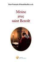 Couverture du livre « Moine avec saint Benoît » de Francois D' Hautefeuille aux éditions Life