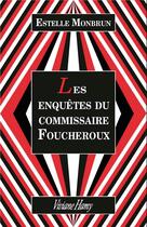 Couverture du livre « Les enquêtes du commissaire Foucheroux » de Estelle Monbrun aux éditions Viviane Hamy