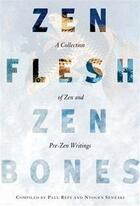 Couverture du livre « Zen flesh zen bones: a collection of zen and pre-zen writings » de Reps Paul aux éditions Penguin Uk